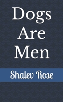 Dogs Are Men B0DT6MR6H6 Book Cover