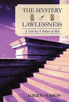 The Mystery of Lawlessness: A Tale by a Fisher of Men 1450208436 Book Cover