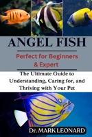 ANGEL FISH: The Ultimate Guide to Understanding, Caring for, and Thriving with Your Pet B0FW3ZXJ9L Book Cover
