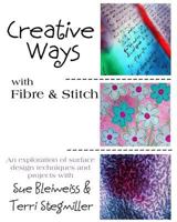 Creative Ways with Fibre & Stitch 1440489157 Book Cover