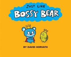 Just Like Bossy Bear 1423110978 Book Cover