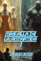 Más Allá De La Antártida -1 (Spanish Edition) B0GWNBF93C Book Cover