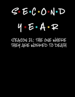 Second Year - Season 2L: The One Where They Are Worked To Death: 2020 Weekly Planner - A 52-Week Calendar For Law Students 1692619845 Book Cover