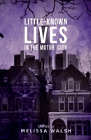 Little-Known Lives in the Motor City B0HNQLBLTS Book Cover