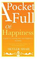 A Pocket Full Of: Happiness: A guide to creating your own happiness, instantly 0993582907 Book Cover