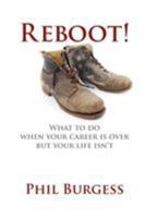 Reboot!: What to do when your career is over but your life isn't 1770672990 Book Cover