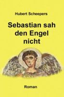 Sebastian sah den Engel nicht 1430322748 Book Cover
