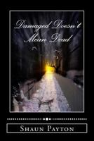 Damaged Doesn't Mean Dead: Poems 0692639748 Book Cover