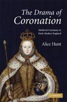 The Drama of Coronation: Medieval Ceremony in Early Modern England 0521182875 Book Cover