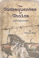 The Consequences of Choice: Lost and Found B0DTJ7RJY9 Book Cover