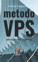 Metodo VPS: Vision, Project, Starting (Italian Edition) B0FJLDGDVQ Book Cover