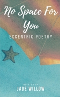 No Space For You: Poetry B08T43TZZK Book Cover