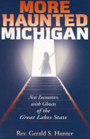 More Haunted Michigan: New Encounters with Ghosts of the Great Lakes State (Ohio) 1933272015 Book Cover