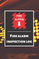 Fire alarm inspection log: Fire Alarm Journal Fire Register Log Book Fire Alarm Service & Inspection Book Fire Safety Register Fire Incident & Prevention Log Book 1676860029 Book Cover
