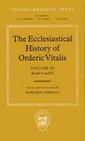 The Ecclesiastical History of Orderic Vitalis: Volume III: Books V & VI (Oxford Medieval Texts) 019822219X Book Cover