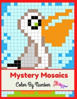 Mystery Mosaics Color by Number: Pixel Art Coloring Book For Adults and Kids with Beautiful & Funny 80 Coloring Pages for Relaxation & Stress Relief - Great Gift Ideas. B09SJCVCNW Book Cover