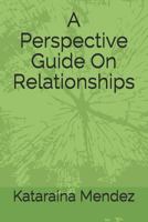 A Perspective Guide On Relationships 1723736112 Book Cover