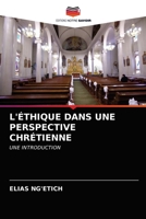 L'ÉTHIQUE DANS UNE PERSPECTIVE CHRÉTIENNE: UNE INTRODUCTION 6202817372 Book Cover