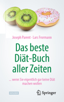 Das beste Diät-Buch aller Zeiten: ... wenn Sie eigentlich gar keine Diät machen wollen (German Edition) 3662618397 Book Cover