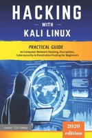 Hacking with Kali Linux: Practical Guide to Computer Network Hacking, Encryption, Cybersecurity, Penetration Testing for Beginners. The Secrets of VPN Services, Firewalls and the Linux Command Line B084DGX51W Book Cover