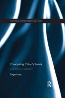Forecasting China's Future: Dominance or Collapse? 0815371152 Book Cover