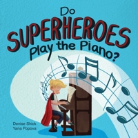 Do SUPERHEROES Play the Piano? 1736595164 Book Cover