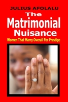 The Matrimonial Nuisance: Women That Marry Overall for Prestige B0BZFDFP98 Book Cover