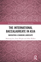 The International Baccalaureate in Asia: Navigating a Changing Landscape 1032507950 Book Cover