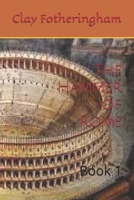 The Hammer of Rome: Book 1 B0F6XKD8BC Book Cover