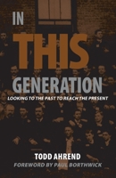 In This Generation: Looking to the Past to Reach the Present 1944298207 Book Cover