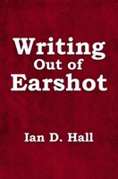 Writing Out of Earshot 1786454904 Book Cover