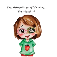 The Adventures of Yumiko: The hospital 1068462795 Book Cover