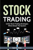 Stock Trading: Unfair Stock Trading Stratergies Which Break The System 1717408672 Book Cover