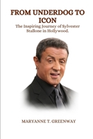 From Underdog to Icon: The Inspiring Journey of Sylvester Stallone in Hollywood. B0C74VJDD8 Book Cover