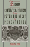 Russian Corporate Capitalism from Peter the Great to Perestroika 0195096770 Book Cover