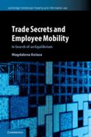 Trade Secrets and Employee Mobility: Volume 44: In Search of an Equilibrium 1108424228 Book Cover