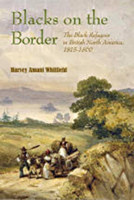 Blacks on the Border: The Black Refugees in British North America, 1815-1860 1584656069 Book Cover