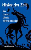 Hinter der Zeit, im Land ohne Wiederkehr (German Edition) 3743177056 Book Cover