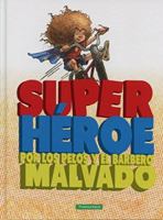 Súper Héroe por los pelos y el barbero malvado 8494047566 Book Cover
