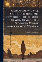 Gedanken, Wie Viel Gut- oder Boses mit dem Durch den Druck Gemein Gemachten Bedenken Konne Ausgerichtet Werden 1279900296 Book Cover