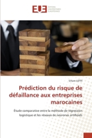 Prédiction du risque de défaillance aux entreprises marocaines: Étude comparative entre la méthode de régression logistique et les réseaux de neurones artificiels (French Edition) 6206710831 Book Cover