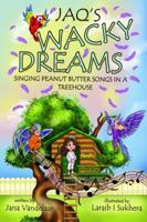 Jaq's Wacky Dreams : Singing Peanut Butter Songs in a Treehouse 173597742X Book Cover