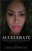 ACCELERATE: Innovation, Angel Signs, and The Power of Manifestation - A Manifesto for the Chosen Few B0F6LCNNQG Book Cover