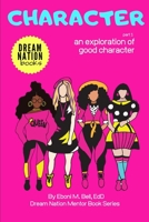 CHARACTER: An Exploration of Good Character B08L9TGQ14 Book Cover