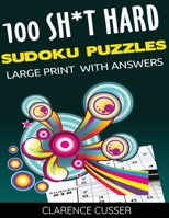 100 SH*T Hard Sudoku Puzzles LARGE Print With Answers: Difficult Level Sudoku Games,Big Format,Easy To Read, Large 8.5"x 11"size,128 pages, Paperback 1671951646 Book Cover