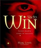 Sin to Win: Seven Deadly Steps to Success 1841123110 Book Cover