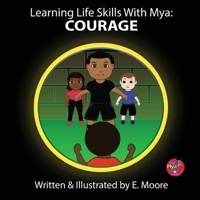 Learning Life Skills with Mya: Courage 1963424212 Book Cover