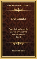 Das Gericht: Oder Aufdeckung Der Unwissenheit Und Unredlichkeit (1829) 1142048993 Book Cover