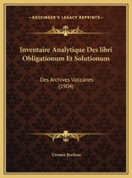 Inventaire Analytique Des libri Obligationum Et Solutionum: Des Archives Vaticanes (1904) 1168449537 Book Cover