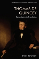 Thomas De Quincey, Dark Interpreter: Romanticism in Translation 1474483909 Book Cover
